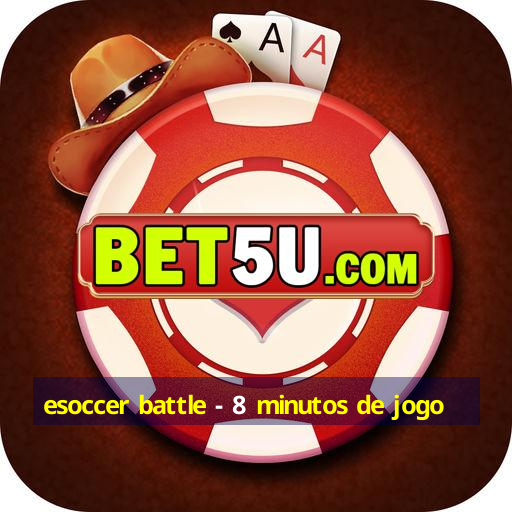 esoccer battle - 8 minutos de jogo